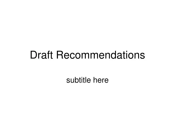 draft recommendations