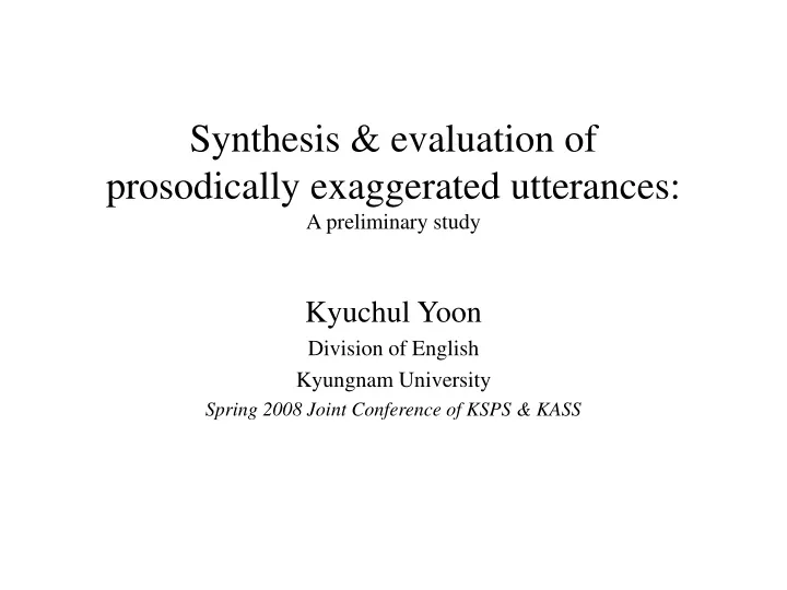 synthesis evaluation of prosodically exaggerated utterances a preliminary study