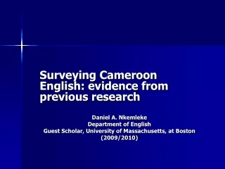 Surveying Cameroon English: evidence from previous research Daniel A. Nkemleke
