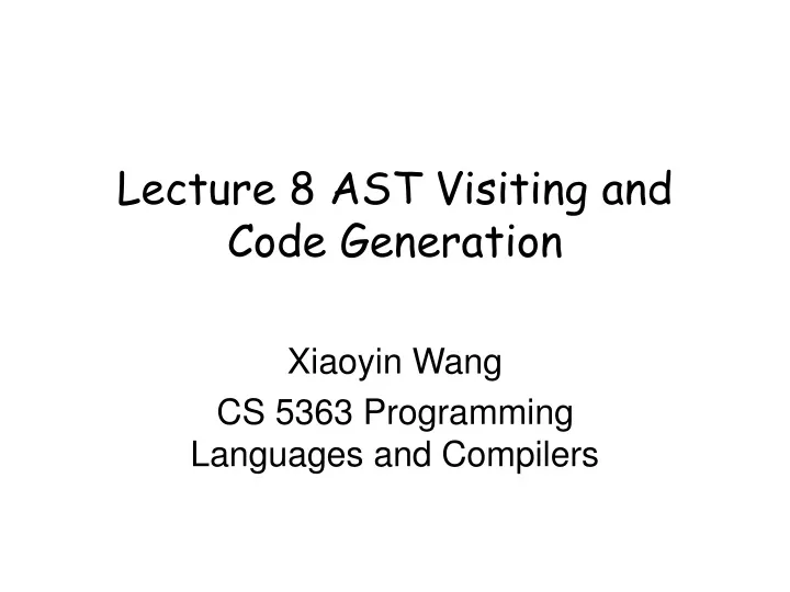 lecture 8 ast visiting and code generation