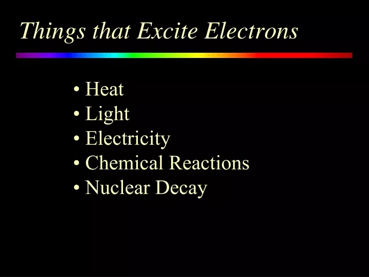 things that excite electrons