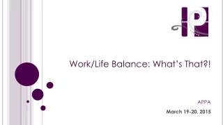 Work/Life Balance: What’s That?!