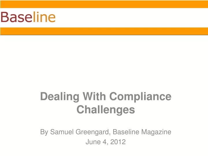 dealing with compliance challenges by samuel greengard baseline magazine june 4 2012