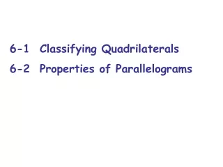 6-1  Classifying Quadrilaterals 6-2  Properties of Parallelograms