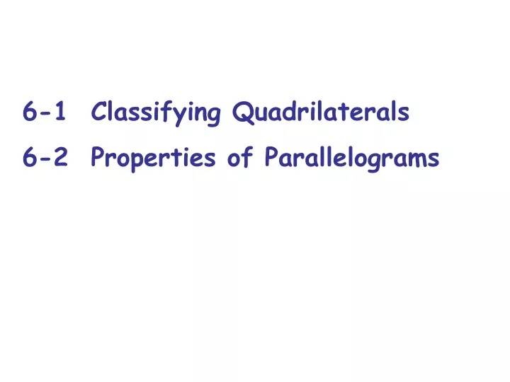 6 1 classifying quadrilaterals 6 2 properties