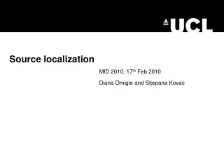 Source localization MfD  2010,  17 th  Feb 2010 Diana Omigie and Stjepana Kovac