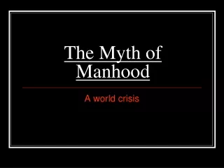The Myth of Manhood
