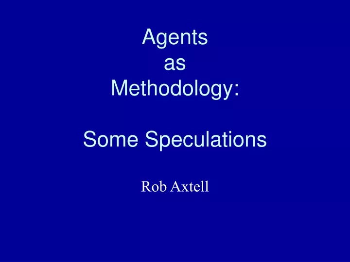 agents as methodology some speculations