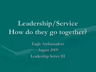 Leadership/Service How do they go together?