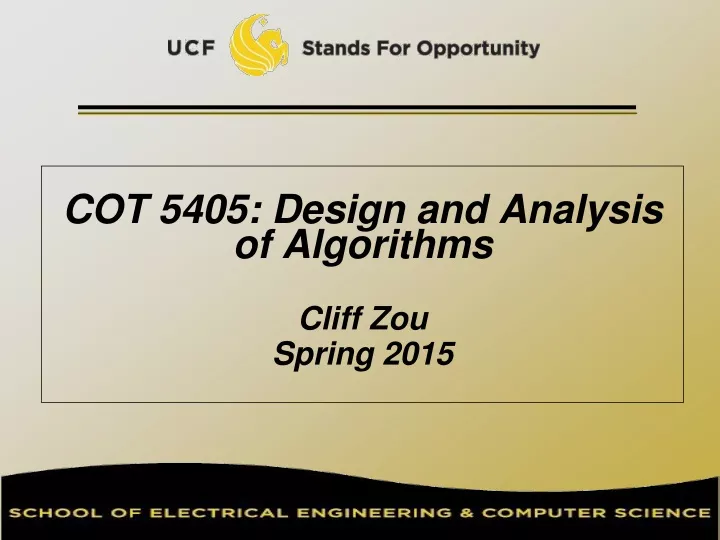 cot 5405 design and analysis of algorithms cliff zou spring 2015