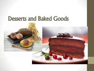 Desserts and Baked Goods