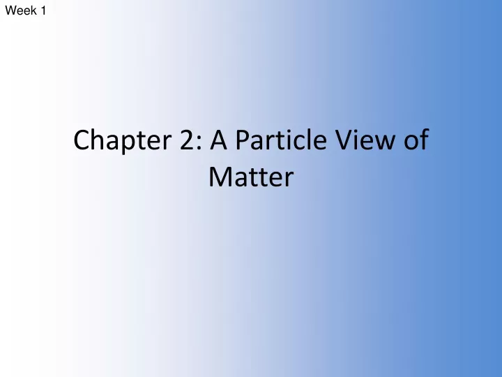 chapter 2 a particle view of matter