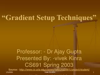 “Gradient Setup Techniques” Professor: - Dr Ajay Gupta Presented By: -vivek Kinra