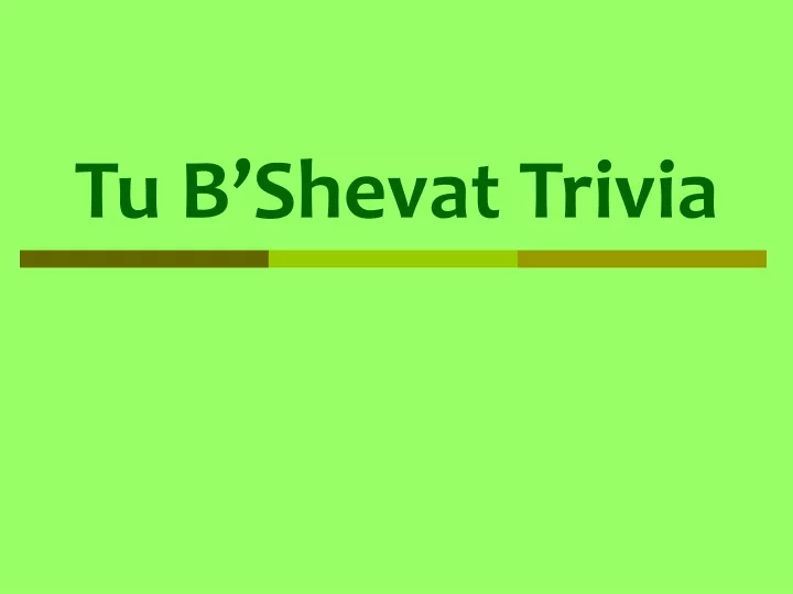 tu b shevat trivia