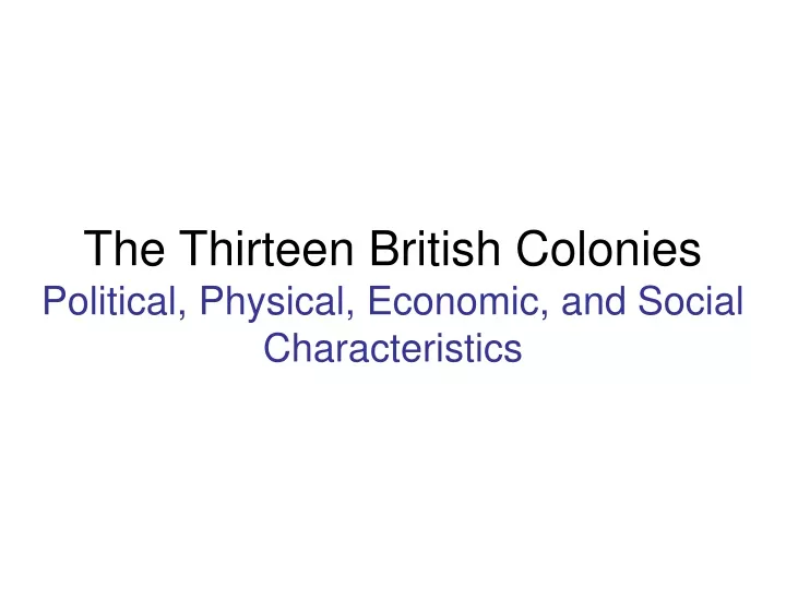 the thirteen british colonies political physical economic and social characteristics