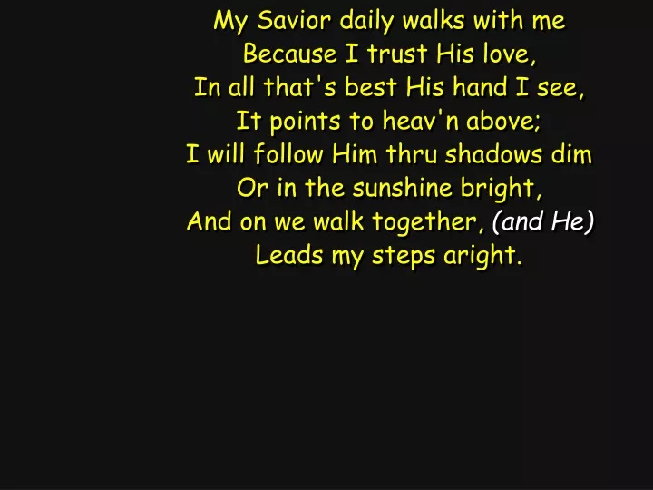 my savior daily walks with me because i trust