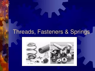 Threads, Fasteners &amp; Springs