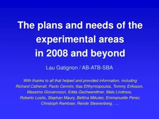 The plans and needs of the experimental areas  in 2008 and beyond