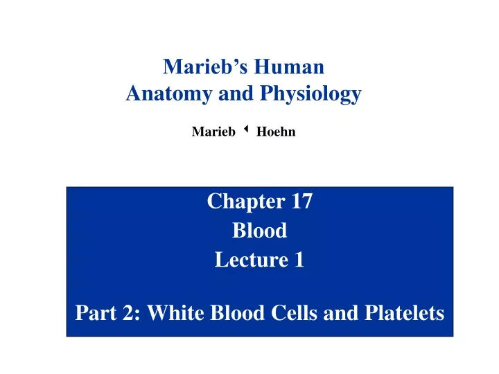 chapter 17 blood lecture 1 part 2 white blood cells and platelets
