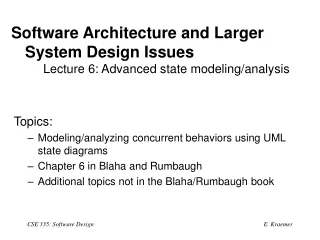 Software Architecture and Larger System Design Issues 	Lecture 6: Advanced state modeling/analysis