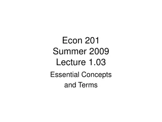 Econ 201 Summer 2009 Lecture 1.03