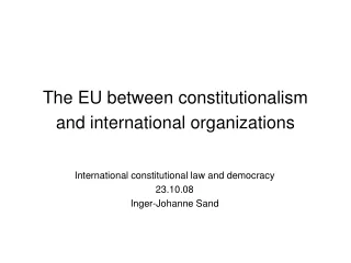 The EU between constitutionalism and international organizations