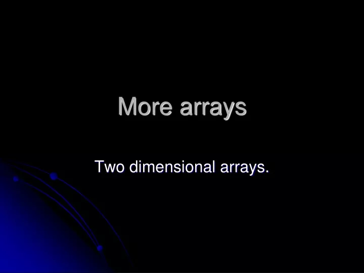 more arrays