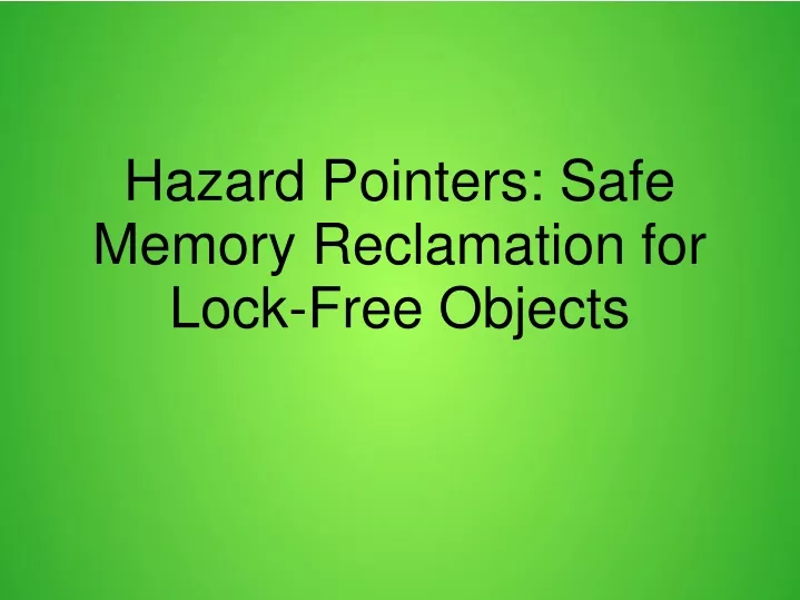 hazard pointers safe memory reclamation for lock