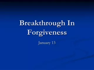 Breakthrough In Forgiveness