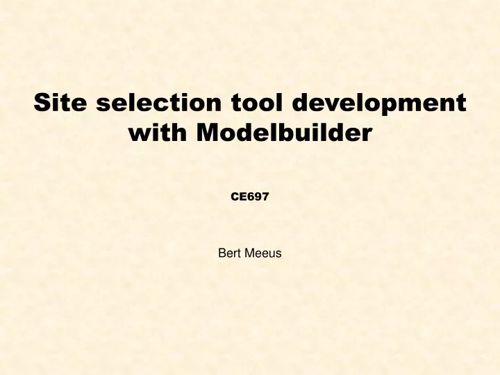 site selection tool development with modelbuilder