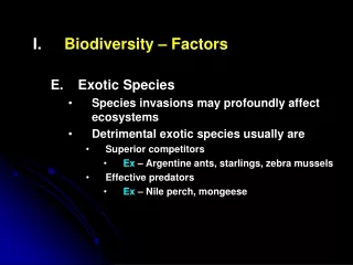 Biodiversity – Factors Exotic Species Species invasions may profoundly affect ecosystems