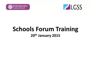 Schools Forum Training 20 th  January 2015