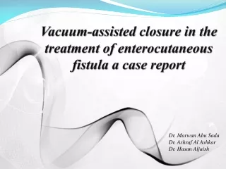 Vacuum-assisted closure in the treatment of enterocutaneous fistula a case report