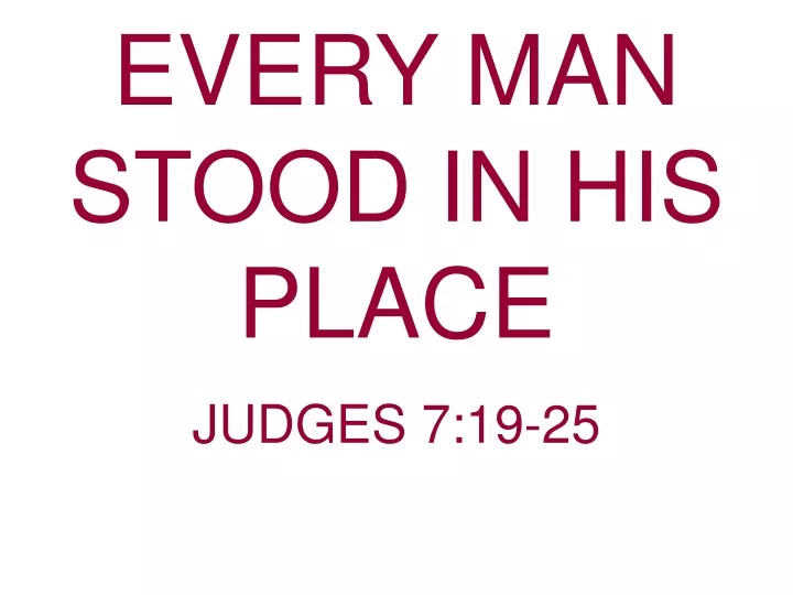 every man stood in his place judges 7 19 25