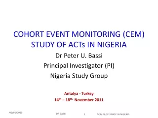 COHORT EVENT MONITORING (CEM) STUDY OF ACTs IN NIGERIA