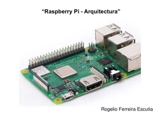 “Raspberry Pi - Arquitectura” Rogelio Ferreira Escutia