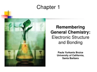 Remembering General Chemistry:  Electronic Structure  and Bonding Paula Yurkanis Bruice