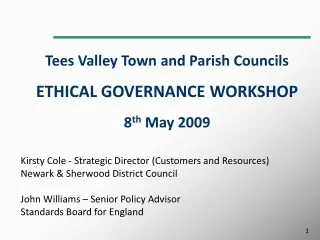 Tees Valley Town and Parish Councils ETHICAL GOVERNANCE WORKSHOP 8 th  May 2009