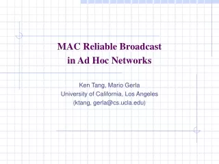 MAC Reliable Broadcast  in Ad Hoc Networks Ken Tang, Mario Gerla