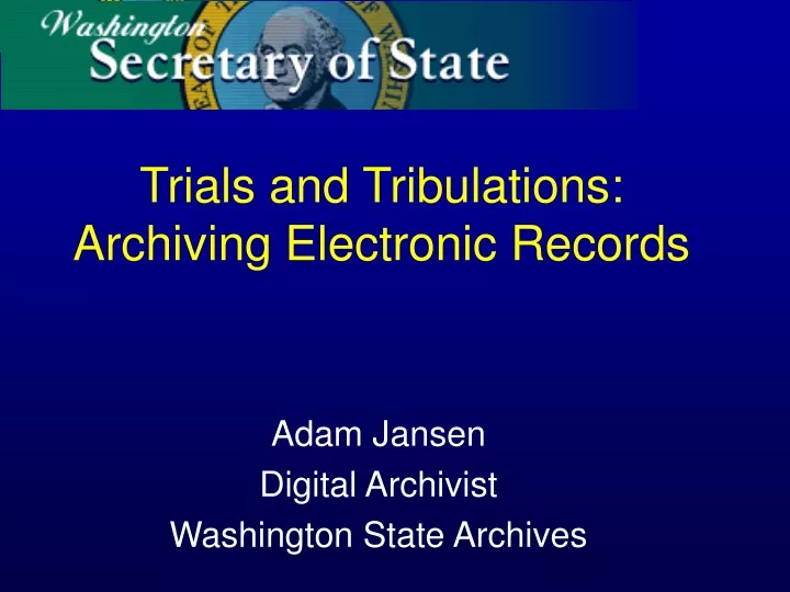 trials and tribulations archiving electronic records