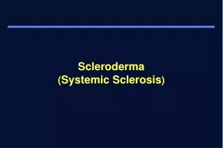 Scleroderma  ( Systemic Sclerosis )