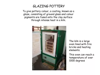To give pottery colour, a coating, known as a glaze, consisting of ground glass and colour