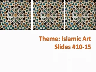 Theme: Islamic Art Slides #10-15