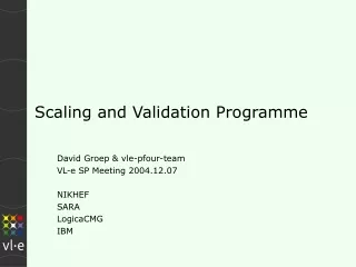 Scaling and Validation Programme