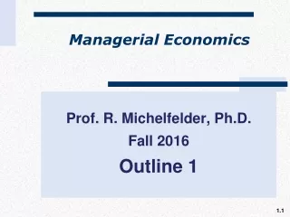 Prof. R. Michelfelder, Ph.D. Fall 2016 Outline 1