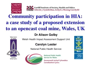Dr Alison Golby Welsh Health Impact Assessment Support Unit Carolyn Lester