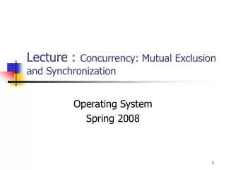 Lecture : Concurrency: Mutual Exclusion and Synchronization