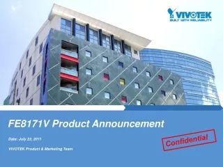 Date: July 22, 2011 VIVOTEK Product &amp; Marketing Team