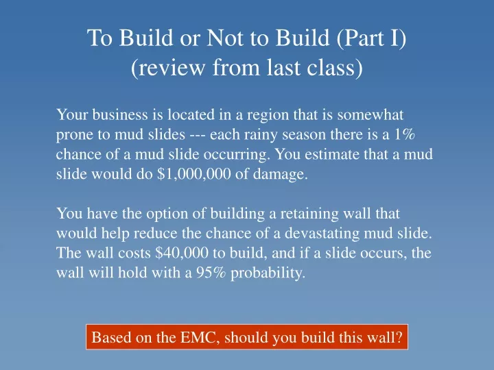 to build or not to build part i review from last