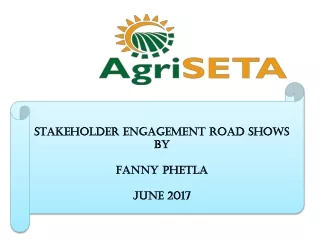 Stakeholder engagement road shows By Fanny phetla  June 2017